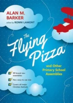 Image of The Flying Pizza and Other Primary School Assemblies by Alan M Barker Paperback