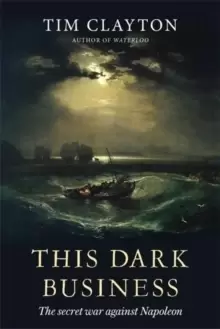 Image of This Dark Business : The Secret War Against Napoleon