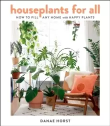 Image of Houseplants For All : How to Fill Any Home with Happy Plants