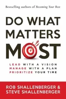 Image of Do What Matters Most : Lead with a Vision, Manage with a Plan, and Prioritize Your Time