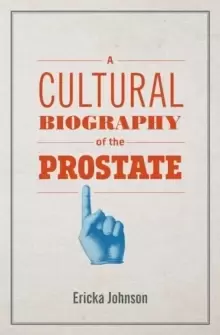 Image of A Cultural Biography of the Prostate
