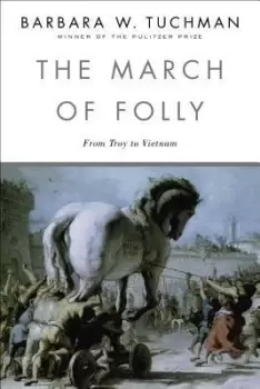 Image of The March of Folly by Barbara W. Tuchman