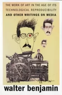 Image of The Work of Art in the Age of Its Technological Reproducibility, and Other Writings on Media