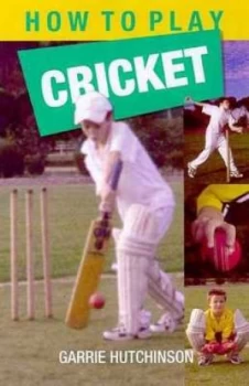 Image of How to Play Cricket by Garrie Hutchinson Paperback