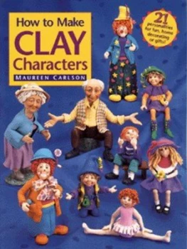 Image of How to Make Clay Characters by Maureen Carlson Paperback
