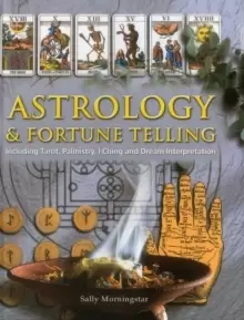 Image of Astrology and Fortune Telling : Including Tarot, Palmistry, I Ching and Dream Interpretation