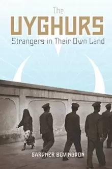 Image of The Uyghurs : Strangers in Their Own Land