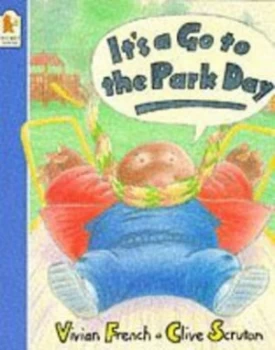 Image of Its a Go to the Park Day by Vivian French and Clive Scruton Book