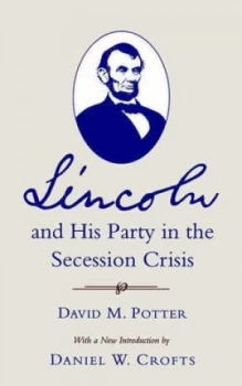 Image of Lincoln and His Party in the Secession Crisis by David Morris Potter Paperback