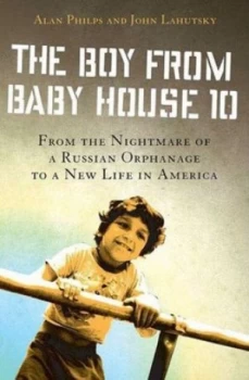 Image of The Boy from Baby House 10 by Alan Philps and John Lahutsky Book