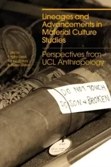 Image of Lineages and Advancements in Material Culture Studies : Perspectives from UCL Anthropology