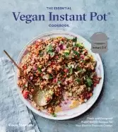 Image of essential vegan instant pot cookbook fresh and foolproof plant based recipe
