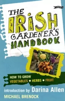 Image of The Irish Gardener's Handbook : How to grow vegetables, herbs, fruit