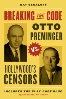 Image of Breaking the Code : Otto Preminger versus Hollywood's Censors