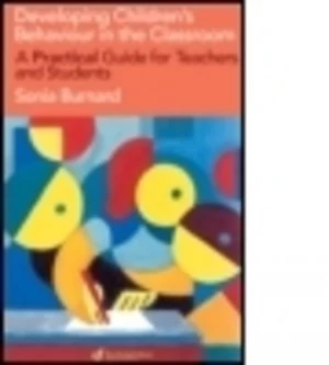 Image of Developing childrens behaviour in the classroom by Sonia Burnard
