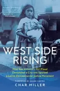 Image of west side rising how san antonios 1921 flood devastated a city and sparked
