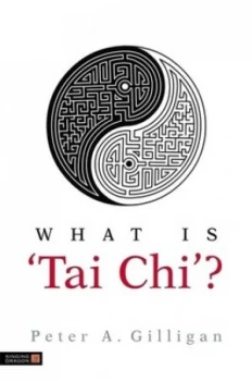 Image of What is tai chi? by Peter Gilligan