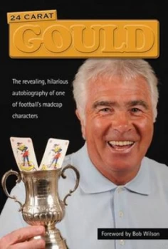 Image of 24 Carat Gould by Bobby Gould and David Instone Hardback