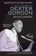 Image of sophisticated giant the life and legacy of dexter gordon