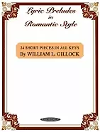 Image of lyric preludes in romantic style 24 short piano pieces in all keys