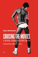 Image of cruising the movies a sexual guide to oldies on tv