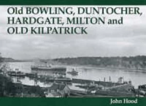 Image of Old Bowling Duntocher Hardgate Milton and Old Kilpatrick by John Hood Paperback