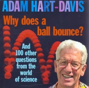 Image of Why Does a Ball Bounce by Adam Hart-Davis Hardback