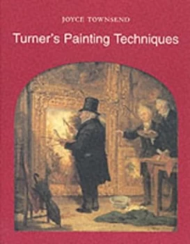 Image of Turners Painting Techniques by Joyce Townsend and J. M. W Turner Paperback