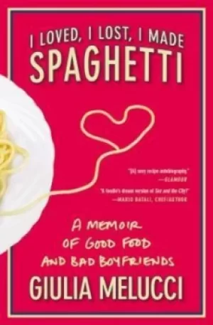 Image of I loved I lost I made spaghetti by Giulia Melucci