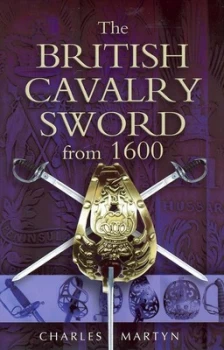 Image of The British Cavalry Sword from 1600 by Charles Martyn Hardback