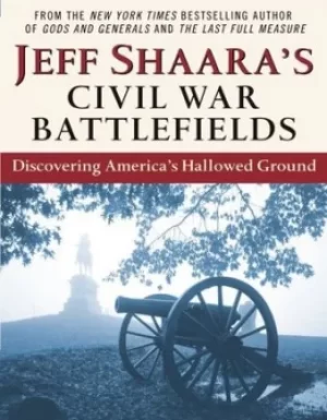 Image of Jeff Shaaras Civil War battlefields by Jeff Shaara