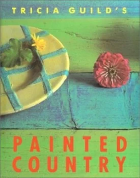 Image of Tricia Guilds Painted Country by Tricia Guild and Gilles De Chabaneix and Nonie Niesewand Book