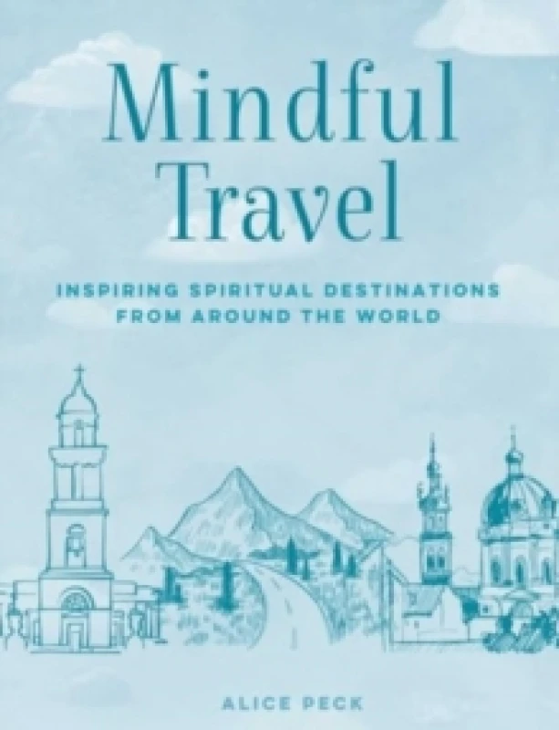 Image of Mindful Travel : Inspiring Spiritual Destinations from Around the World Hardback