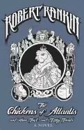 Image of chickens of atlantis and other foul and filthy fiends rankin robert
