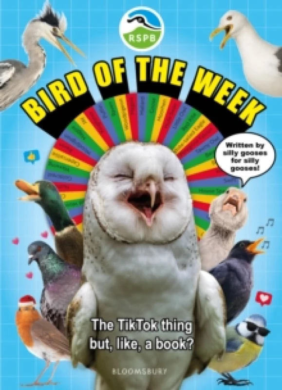 Image of RSPB Bird of the Week : An utterly chaotic guide to 52 totally chaotic birds! The perfect gift for kids and adults who love birds (and LOTS of silline