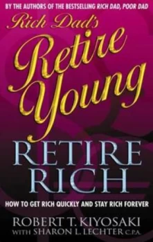 Image of Rich Dads Retire Young Retire Rich by Robert T Kiyosaki and Sharon L Lechter Paperback