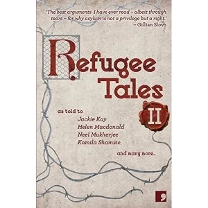 Image of Refugee Tales: Volume II by Caroline Bergvall, Kamila Shamsie, Neel Mukherjee, Ian Duhig, Rachel Holmes, Helen Macdonald,...