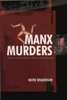 Image of Manx Murders : 150 Years of Island Madness, Mayhem and Manslaughter