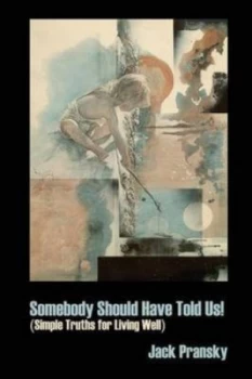 Image of Somebody Should Have Told Us by Jack Pransky Paperback