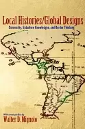 Image of local historiesglobal designs coloniality subaltern knowledges and border
