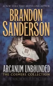 Image of Arcanum Unbounded: The Cosmere Collection by Brandon Sanderson