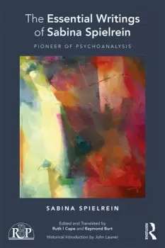 Image of The Essential Writings of Sabina SpielreinPioneer of Psychoanalysis