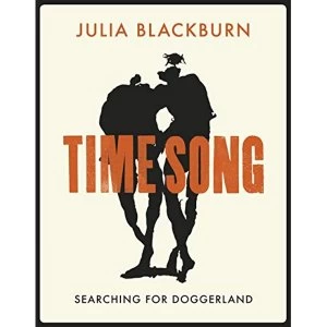 Image of Time Song: Searching for Doggerland by Julia Blackburn (Hardback, 2019)