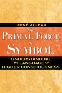 Image of Primal Force in Symbol : Understanding the Language of Higher Consciousness