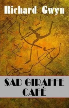 Image of Sad Giraffe Caf by Richard Gwyn Paperback