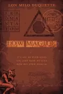Image of low magick its all in your head you just have no idea how big your head is