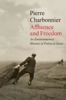 Image of Affluence and Freedom : An Environmental History of Political Ideas