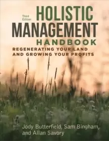 Image of Holistic Management Handbook, Third Edition : Regenerating Your Land and Growing Your Profits