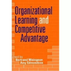 Image of Organizational learning and competitive advantage by Bertrand Moingeon