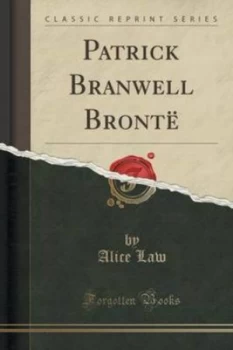 Image of Patrick Branwell Bronte classic Reprint by Alice Law Book